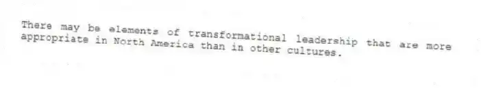 There may be elements of transformational leadership that are more appropriate in North America than in other cultures.