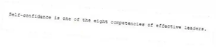 Self-confidence is one of the eight competencies of effective leaders.