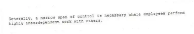 Generally, a narrow span of control is necessary where employees perform highly interdependent work with others.