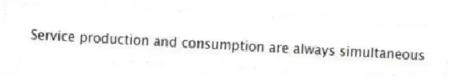Service production and consumption are always simultaneous