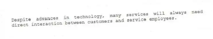 Despite advances in technology, many services will always need direct interaction between customers and service employees.