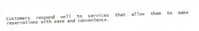 Customers respond well to services that allow them to make reservations with ease and convenience.
