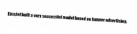 EasyJet built a very successful model based on banner advertising.