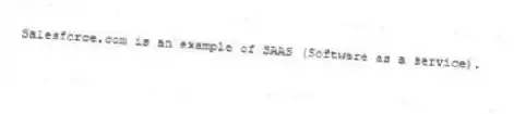 Salesforce.com is an example of SAAS (Software as a service).