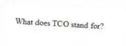 What does TCO stand for?