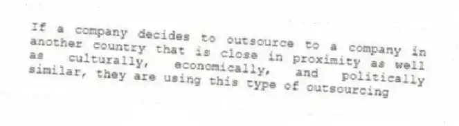 If a company decides to outsource to a company in another country that is close in proximity as well as culturally, economically, and politically similar, they are using this type of outsourcing