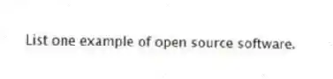 List one example of open source software.