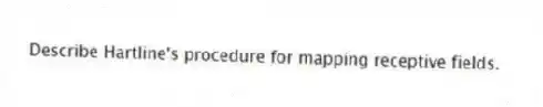 Describe Hartline's procedure for mapping receptive fields.