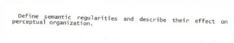 Define semantic regularities and describe their effect on perceptual organization.