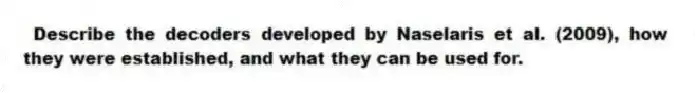 Describe the decoders developed by Naselaris et al. (2009), how they were established, and what they can be used for.