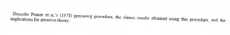 Describe Posner et al.'s (1978) precueing procedure, the classic results obtained using this procedure, and the implications for attention theory.
