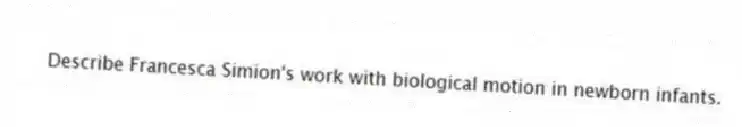 Describe Francesca Simion's work with biological motion in newborn infants.
