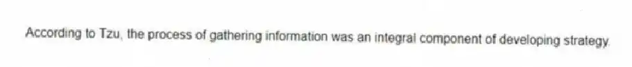 According to Tzu, the process of gathering information was an integral component of developing strategy.