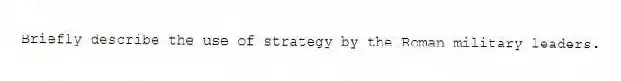 Briefly describe the use of strategy by the Roman military leaders.