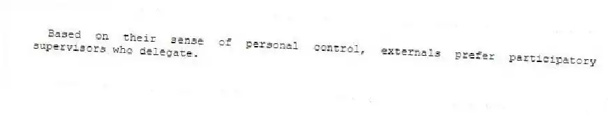 Based on their sense of personal control, externals prefer participatory supervisors who delegate.