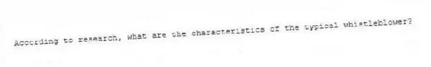 According to research, what are the characteristics of the typical whistleblower?