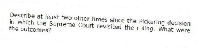 Describe at least two other times since the Pickering decision in which the Supreme Court revisited the ruling. What were the outcomes?