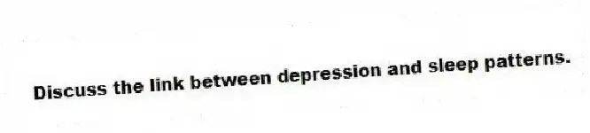 Discuss the link between depression and sleep patterns.