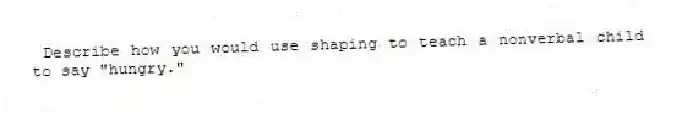 Describe how you would use shaping to teach a nonverbal child to say "hungry."