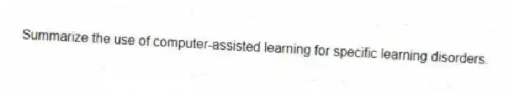 Summarize the use of computer-assisted learning for specific learning disorders.