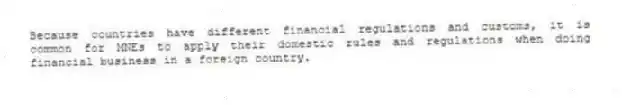 Because countries have different financial regulations and customs, it is common for MNEs to apply their domestic rules and regulations when doing financial business in a foreign country.