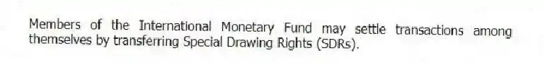 Members of the International Monetary Fund may settle transactions among themselves by transferring Special Drawing Rights (SDRs).