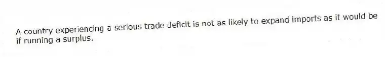 A country experiencing a serious trade deficit is not as likely to expand imports as it would be if running a surplus.