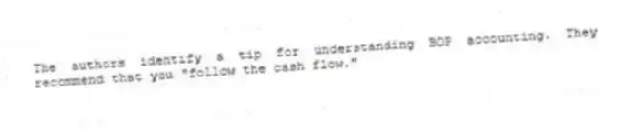 The authors identify a tip for understanding BOP accounting. They recommend that you "follow the cash flow."