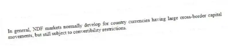 In general, NDF markets normally develop for country currencies having large cross-border capital movements, but still subject to convertibility restrictions.
