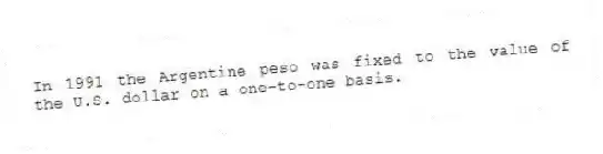 In 1991 the Argentine peso was fixed to the value of the U.S. dollar on a one-to-one basis.