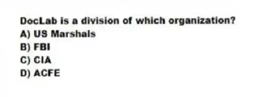 DocLab is a division of which organization?
A) US Marshals
B) FBI
C) CIA
D) ACFE