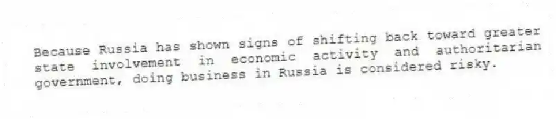 Because Russia has shown signs of shifting back toward greater state involvement in economic activity and authoritarian government, doing business in Russia is considered risky.