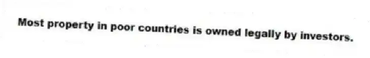 Most property in poor countries is owned legally by investors.