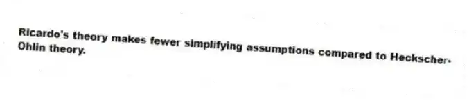 Ricardo's theory makes fewer simplifying assumptions compared to Heckscher-Ohlin theory.