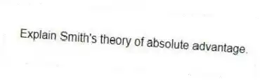 Explain Smith's theory of absolute advantage.