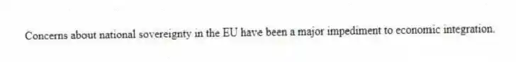 Concerns about national sovereignty in the EU have been a major impediment to economic integration.