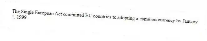 The Single European Act committed EU countries to adopting a common currency by January 1, 1999.