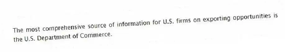 The most comprehensive source of information for U.S. firms on exporting opportunities is the U.S. Department of Commerce.
