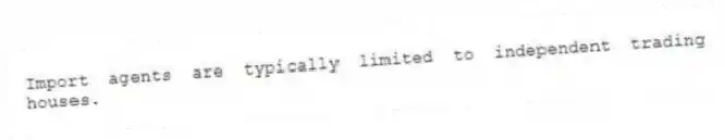 Import agents are typically limited to independent trading houses.