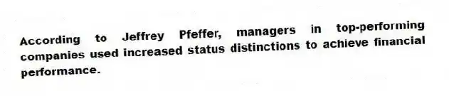 According to Jeffrey Pfeffer, managers in top-performing companies used increased status distinctions to achieve financial performance.