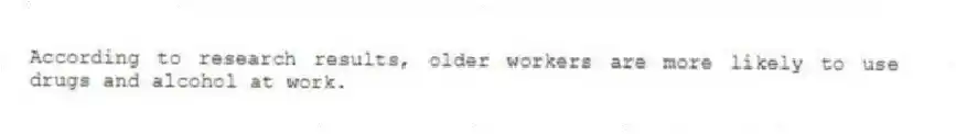 According to research results, older workers are more likely to use drugs and alcohol at work.