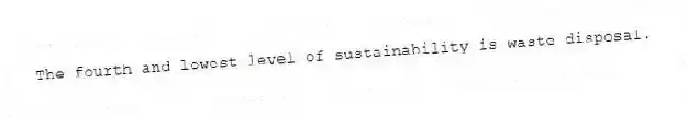 The fourth and lowest level of sustainability is waste disposal.