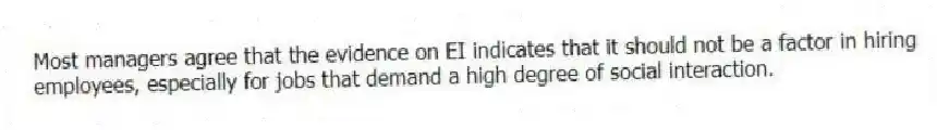 Most managers agree that the evidence on EI indicates that it should not be a factor in hiring employees, especially for jobs that demand a high degree of social interaction.