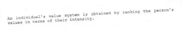 An individual's value system is obtained by ranking the person's values in terms of their intensity.