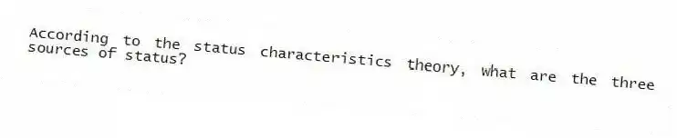 According to the status characteristics theory, what are the three sources of status?