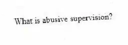 What is abusive supervision?