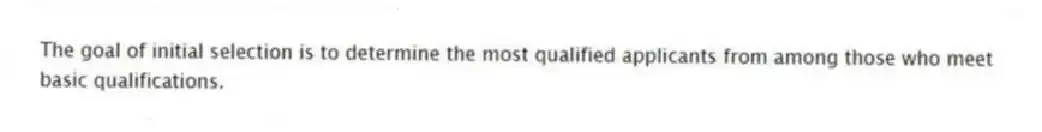 The goal of initial selection is to determine the most qualified applicants from among those who meet basic qualifications.