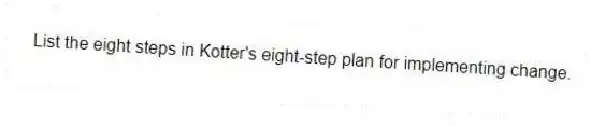 List the eight steps in Kotter's eight-step plan for implementing change.