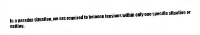 In a paradox situation, we are required to balance tensions within only one specific situation or setting.