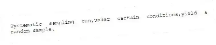 Systematic sampling can,under certain conditions,yield a random sample.
